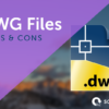 DWG Pros and Cons