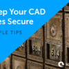 Keep your CAD files secure