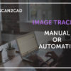 Image Tracing Automatic or Manual