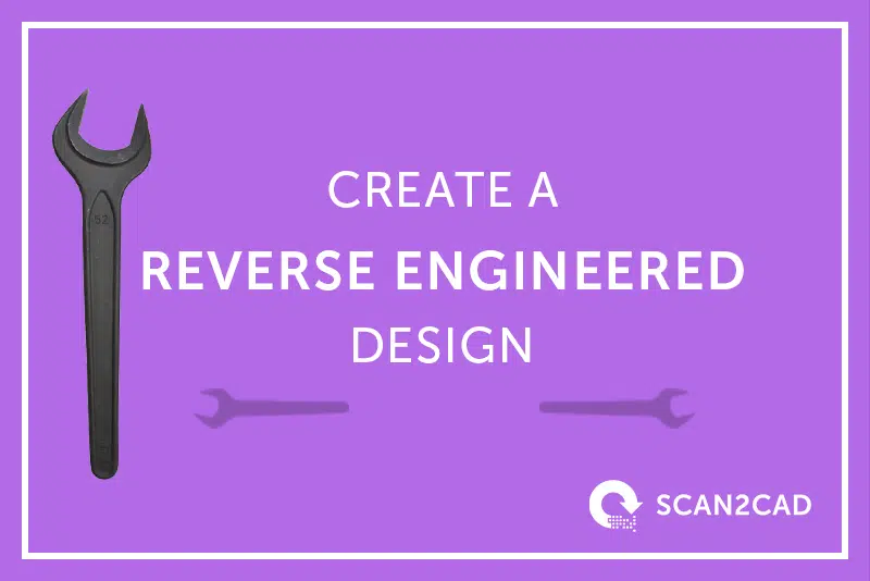 How to create a reverse engineered design