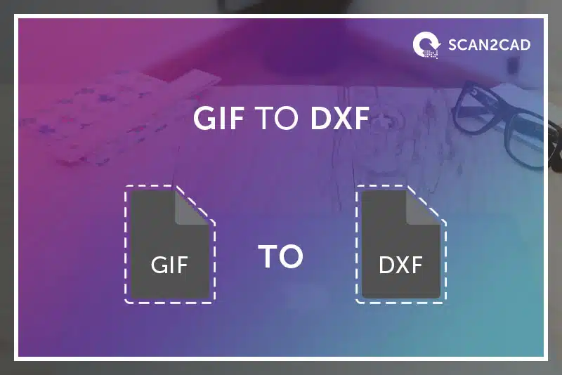 Convert GIF to DXF