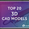 Top 20 3D CAD Models