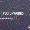VectorWorks Learn the Basics