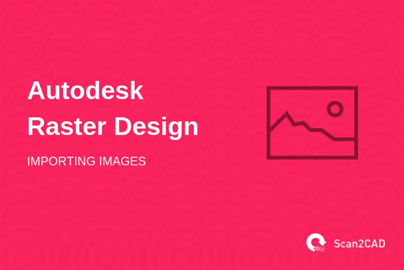 Autodesk Raster Design, importing images, image icon