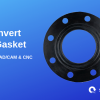 Circular metal gasket - Convert gasket for CAD/CAM & CNC