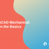 autocad mechanical Learn the Basics, orange blue gray graphics