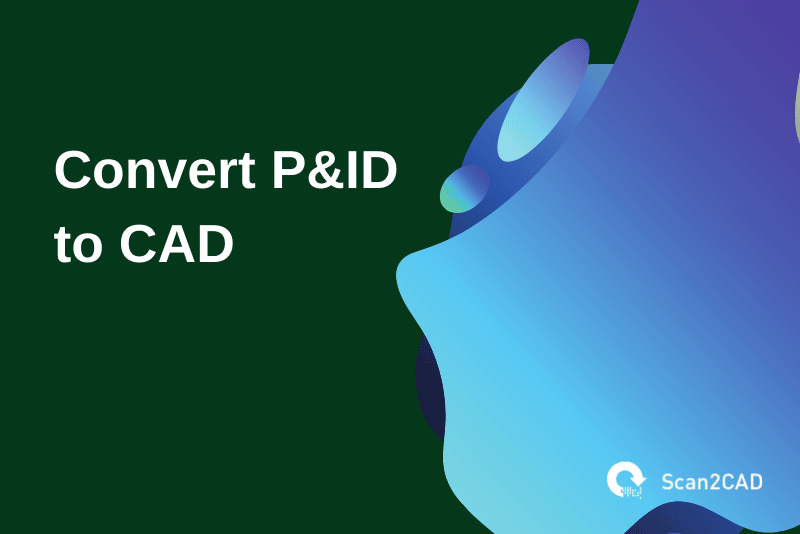 convert p&id to cad, green blue graphics