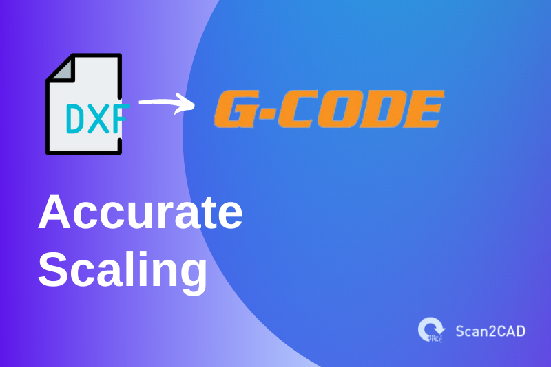 converting dxf g-code with accurate scaling blue violet graphics