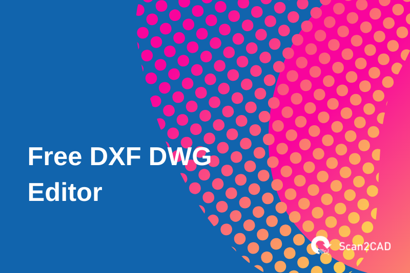 free dxf dwg editors, blue pink graphics