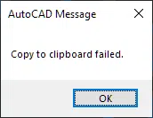 Copy to clipboard Failed’ error message on autocad