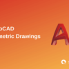 AutoCAD Isometric Drawings