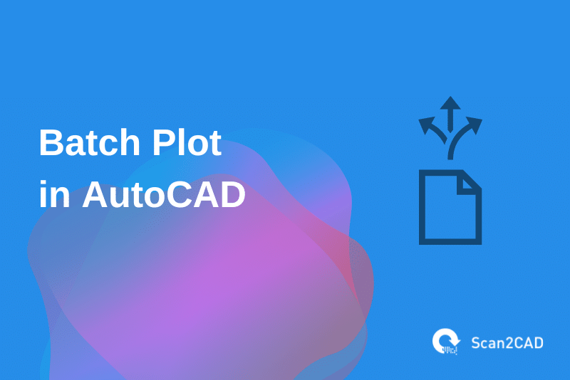 How to Batch Plot Drawings in AutoCAD