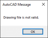 Drawing File is Not Valid Error Message in AutoCAD